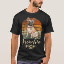 Search for frenchie mom tshirts Trendy