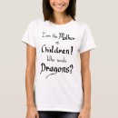 Recherche de mère des dragons tshirts Drôle