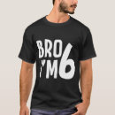 Search for im 6 tshirts 6th birthday