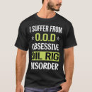 Recherche de oil rig tshirts Forage