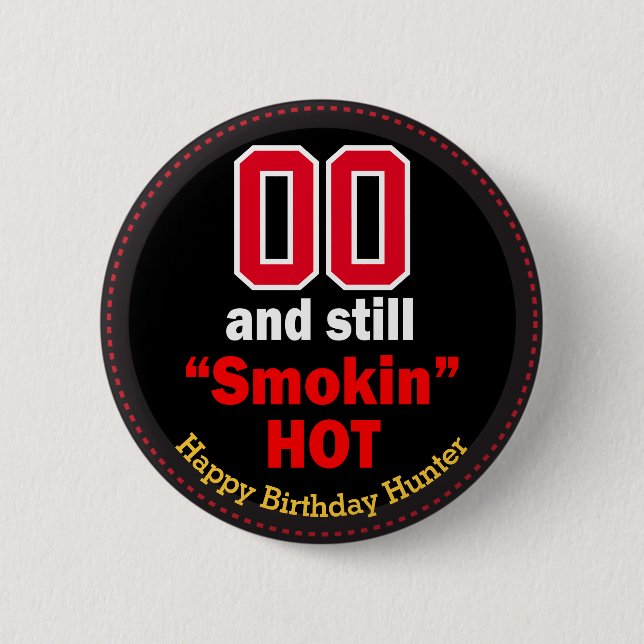 00 and Still Smokin Hot  - Birthday  2 Inch Round Button (Front)