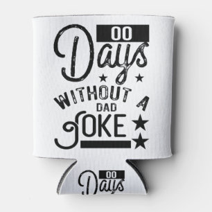 00 Days Without A Dad Joke Zero Days Fathers Day Can Cooler