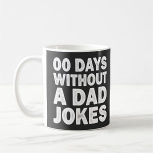 00 Days Without A Dad Jokes Sarcastic Father Funny Coffee Mug