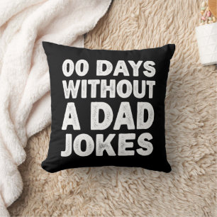 00 Days Without A Dad Jokes Sarcastic Father Funny Throw Pillow