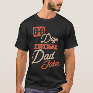 00 (Zero) Days Without a Bad Dad Joke T-Shirt