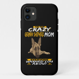 014 I'm The Crazy German Shepherd Mom Everyone War iPhone 11 Case