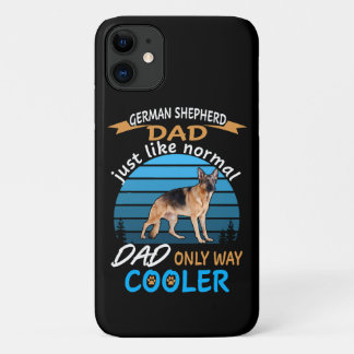 018 German Shepherd Dad Just Like Normal Dad Only iPhone 11 Case