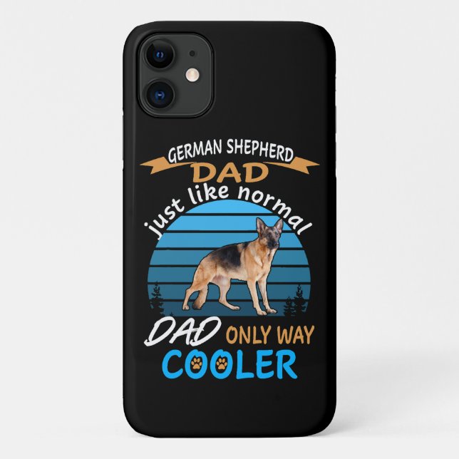 018 German Shepherd Dad Just Like Normal Dad Only  Case-Mate iPhone Case (Back)