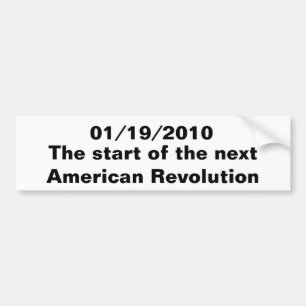 01/19/2010, The start of the next American Revo... Bumper Sticker