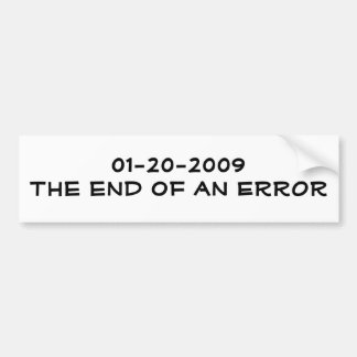 01-20-2009The end of an ERROR Bumper Sticker
