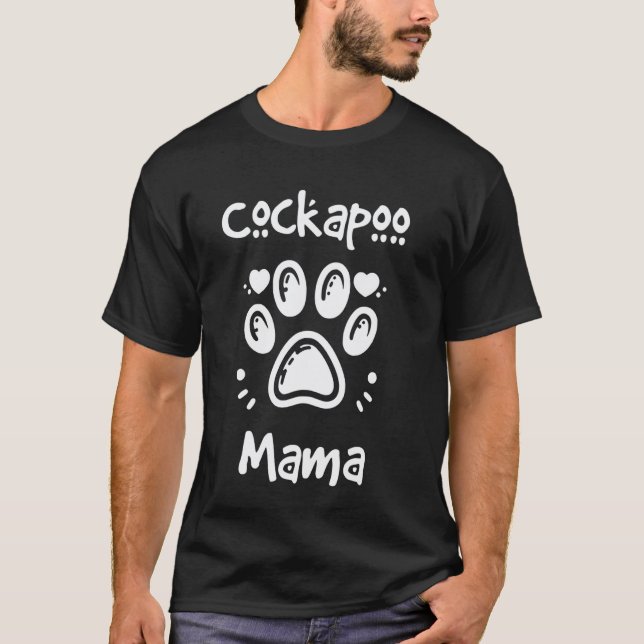 01 Cockapoo Mama Cocker Spaniel Poodle Mix Dog Own T-Shirt (Front)