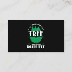 06.If You See Me Hugging A Tree Im Estimating Boar Business Card
