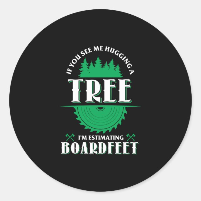 06.If You See Me Hugging A Tree Im Estimating Boar Classic Round Sticker (Front)