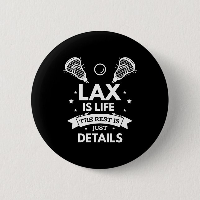 08.Lax Is Life The Rest Is Just Details 2 Inch Round Button (Front)