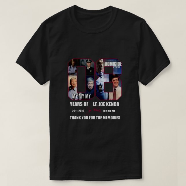 08 Years Of Lt Joe Kenda My My My Thank You For Th T-Shirt (Design Front)