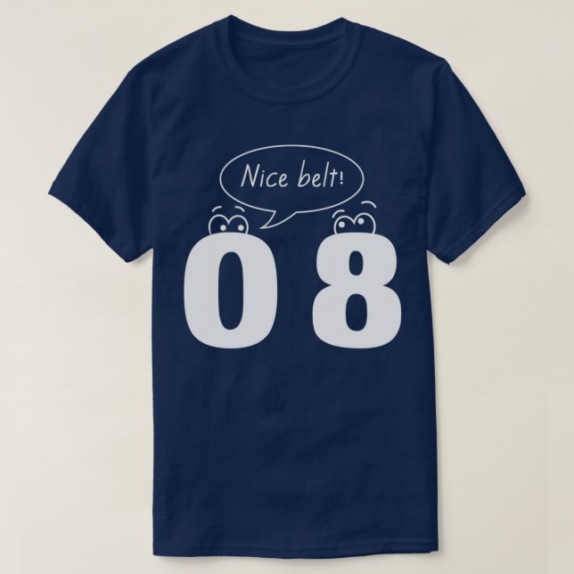 0 8 Nice Belt T-Shirt (Design Front)