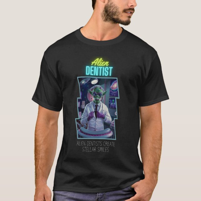 0 Alien Terrestrial Dentist Create Stellar Smiles  T-Shirt (Front)