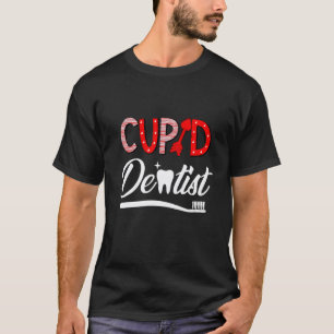0 Cupids Favourite Dentist  Funny Dentist Day 1 T-Shirt