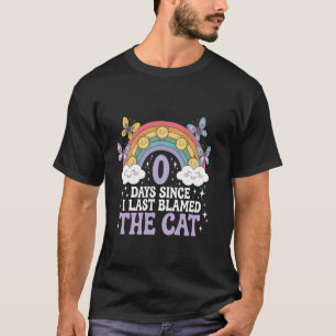 0 Days Since I Last Blamed The Cat Humour Funny Ca T-Shirt