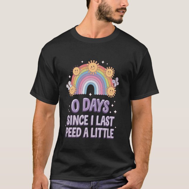 0 Days Since I Last Peed A Little Funny Bathroom H T-Shirt (Front)