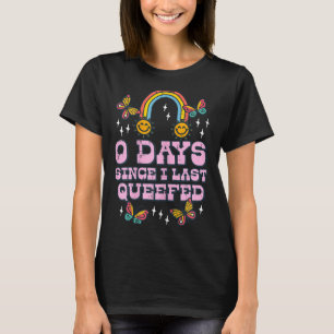 0 Days Since I Last Queefed Funny Inappropriate Hu T-Shirt