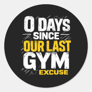 0 Days Since Last Gym Excuse Powerlifting Gym Classic Round Sticker