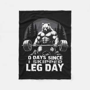 0 Days Since Skipped Leg Day Powerlifting Bear Gym Fleece Blanket