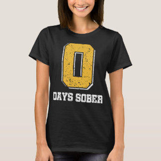 0 Days Sober Funny Sober October T-Shirt
