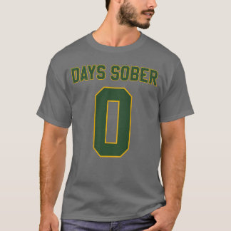 0 DAYS SOBER Jersey Funny Drinking for Alcohol Lov T-Shirt