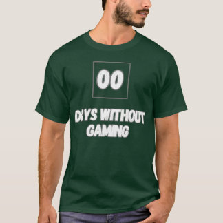 0 Days without Gaming gift T-Shirt