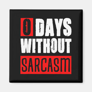 0 Days Without Sarcasm Funny Sarcastic Sayings Magnet