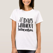 0 Days Without Sarcasm Shirt