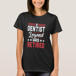 0 Dentist Legend Has Retired Retirement T-Shirt