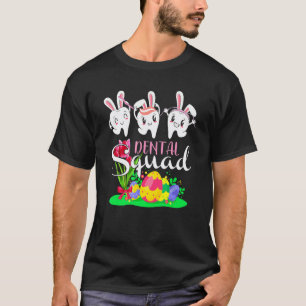 0 Dentist Tooth Bunny Easter Eggs Dental Squad Hap T-Shirt