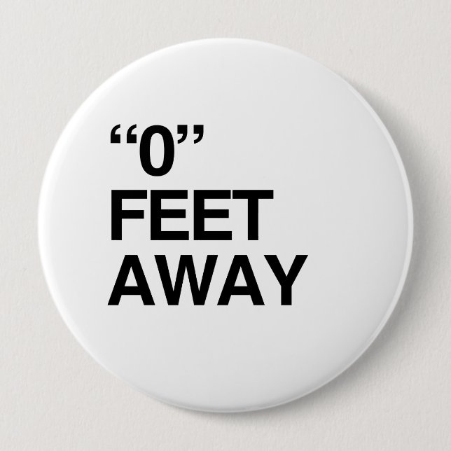 0 FEET AWAY 4 INCH ROUND BUTTON (Front)