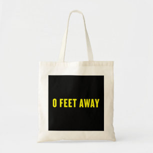 0 Feet Away Funny Gay Cruising Tote Bag