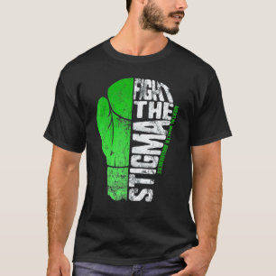 0 Fight Stigma Mental Health Matters Mental Health T-Shirt