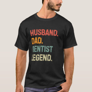 0 Funny Dentist Husband Dad Dentist Legend Father' T-Shirt