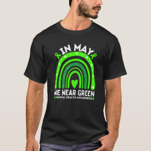 0 In May We Wear Green Rainbow Mental Health Awar T-Shirt