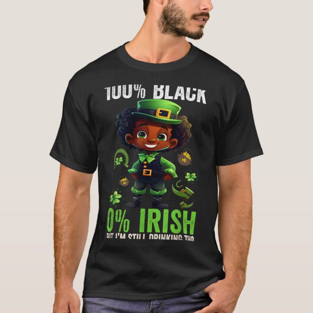 0% Irish 100% Black -funny St. Patricks Day Black  T-Shirt (Front)