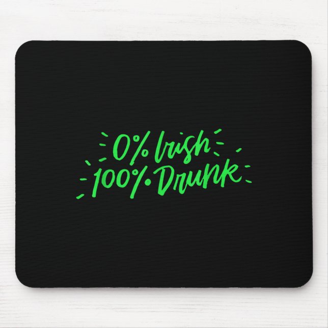 0% Irish 100% Drunk Funny St Patricks Day Gift Sai Mouse Pad (Front)