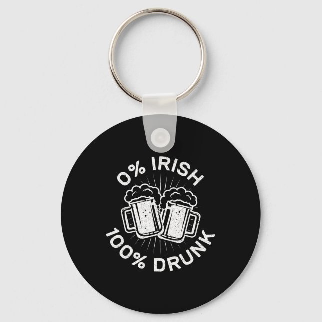 0% Irish 100% Drunk  Saint Patrick Day  1 Keychain (Front)