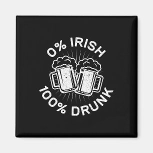 0% Irish 100% Drunk  Saint Patrick Day  1 Magnet