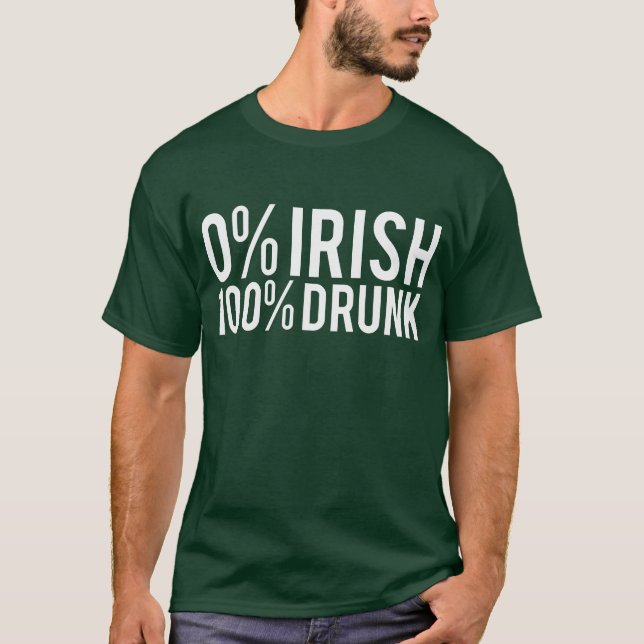 0% Irish 100% Drunk T-Shirt (Front)
