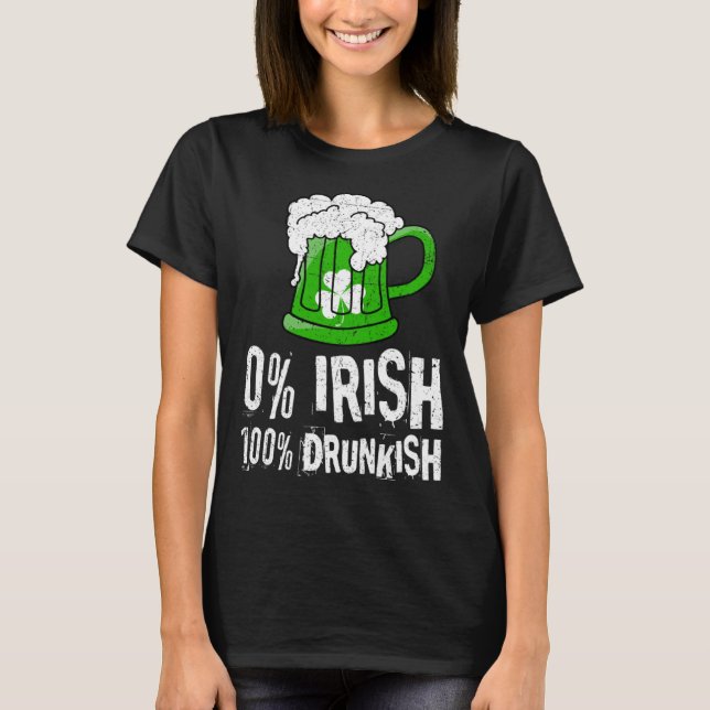 0 Irish 100 Drunkish Draft Beer Shamrock St Patric T-Shirt (Front)