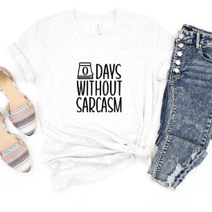 0 Jours Sans Sarcasme Drôle Mème T-shirt