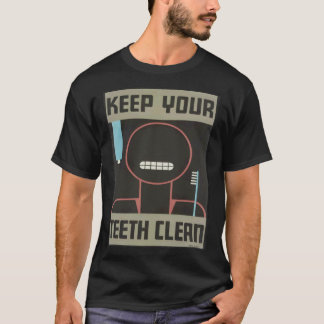 0 Keep your teeth clean Dental hygiene Screen Pres T-Shirt