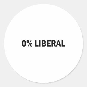 0% Liberal 0 Percent Liberal Funny Conservative Li Classic Round Sticker