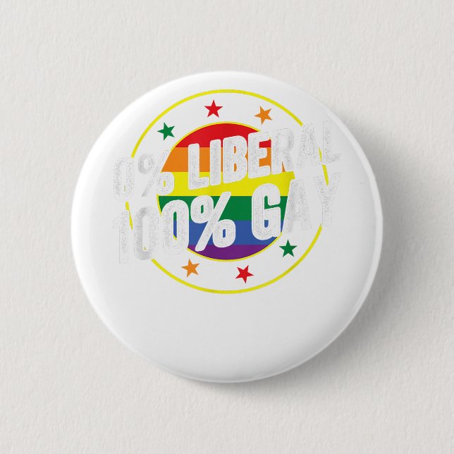 0 Liberal 100  Gay LGBT Design for Conservatives  2 Inch Round Button (Front)