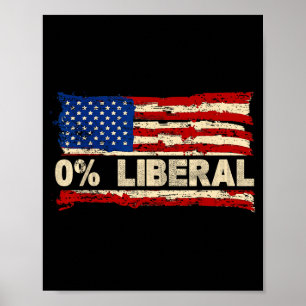 0% Liberal Zero Percent Liberal Republican Flag  Poster